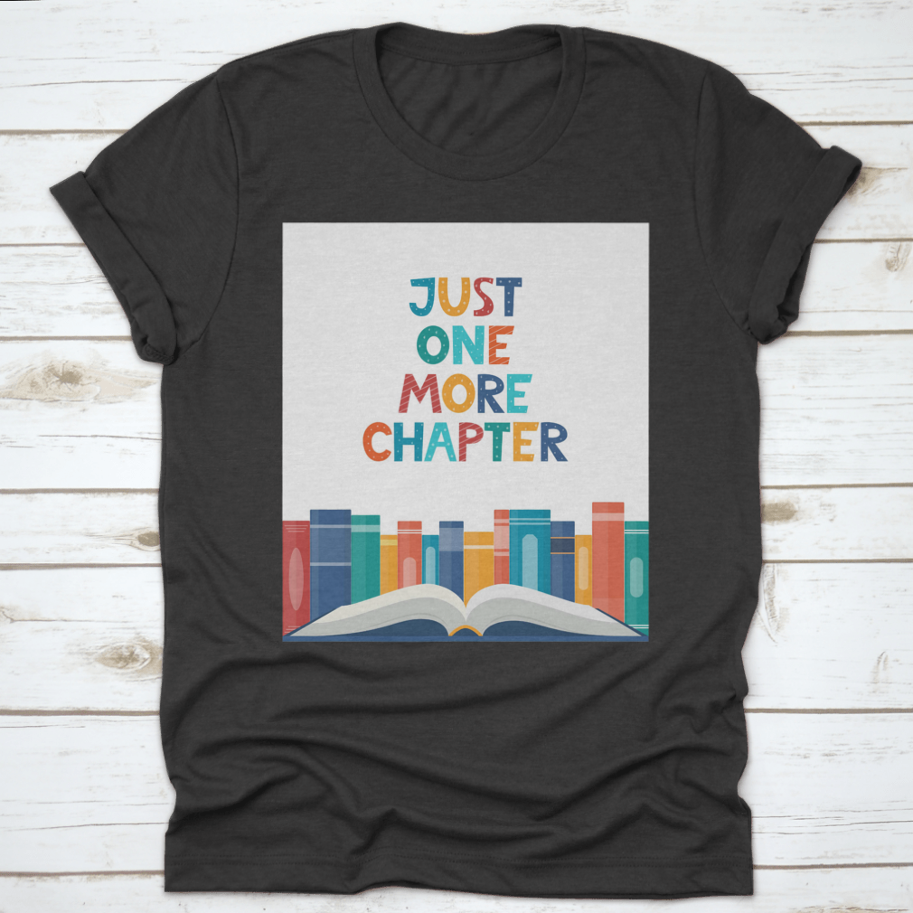 Just One More Chapter T-Shirt