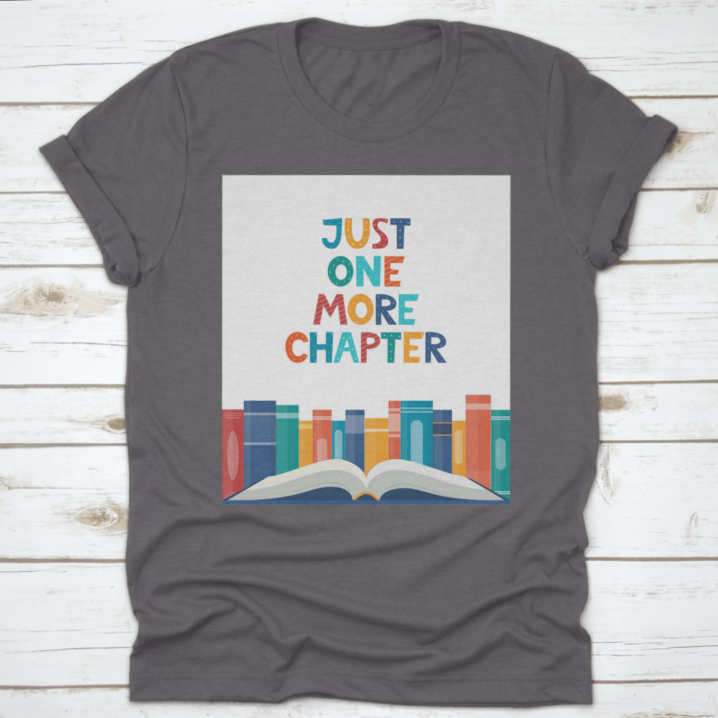 Just One More Chapter T-Shirt