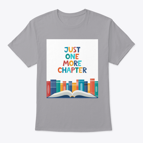 Just One More Chapter T-Shirt